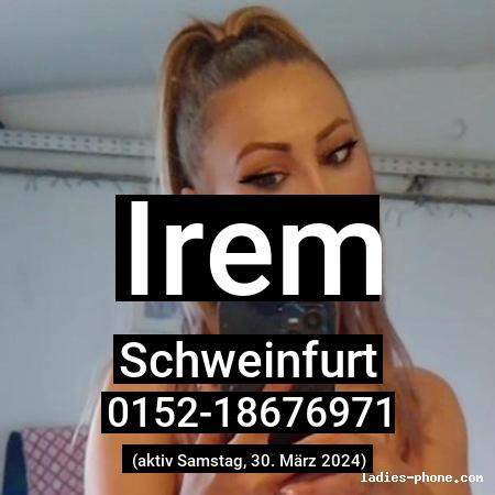 Irem aus Schweinfurt